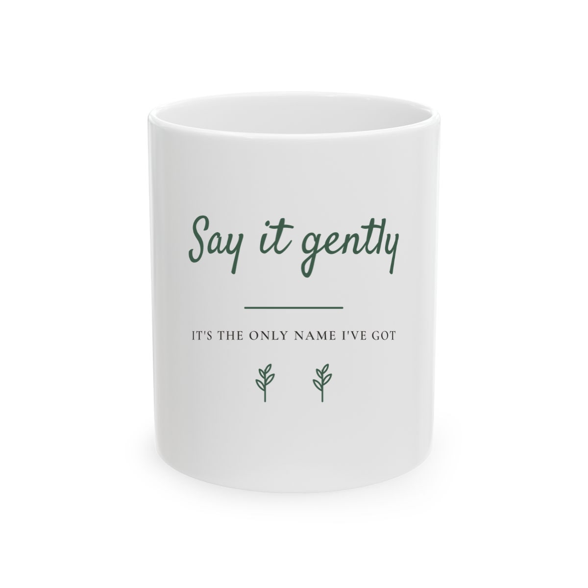Say It Gently, printed on a mug in White