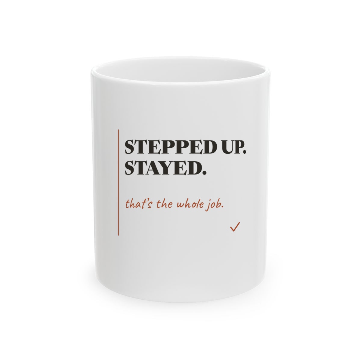 Stepped Up And Stayed, printed on a mug in White