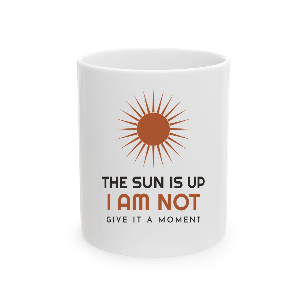 The Sun Is Up, printed on a mug in White