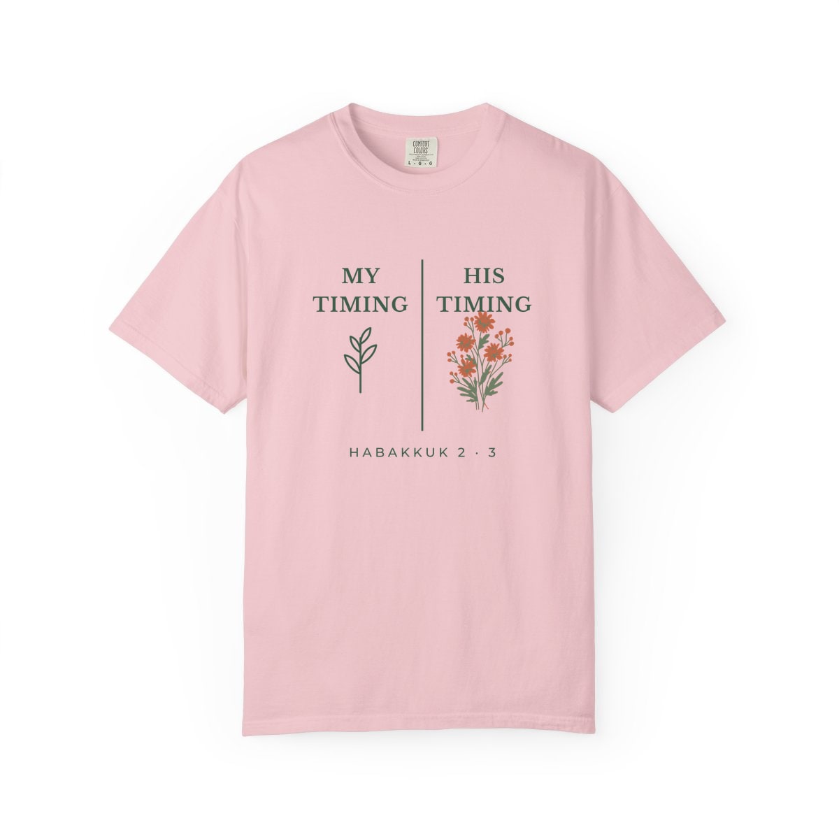 My Timing, His Timing, printed on a Comfort Colors garment-dyed t-shirt in Blossom