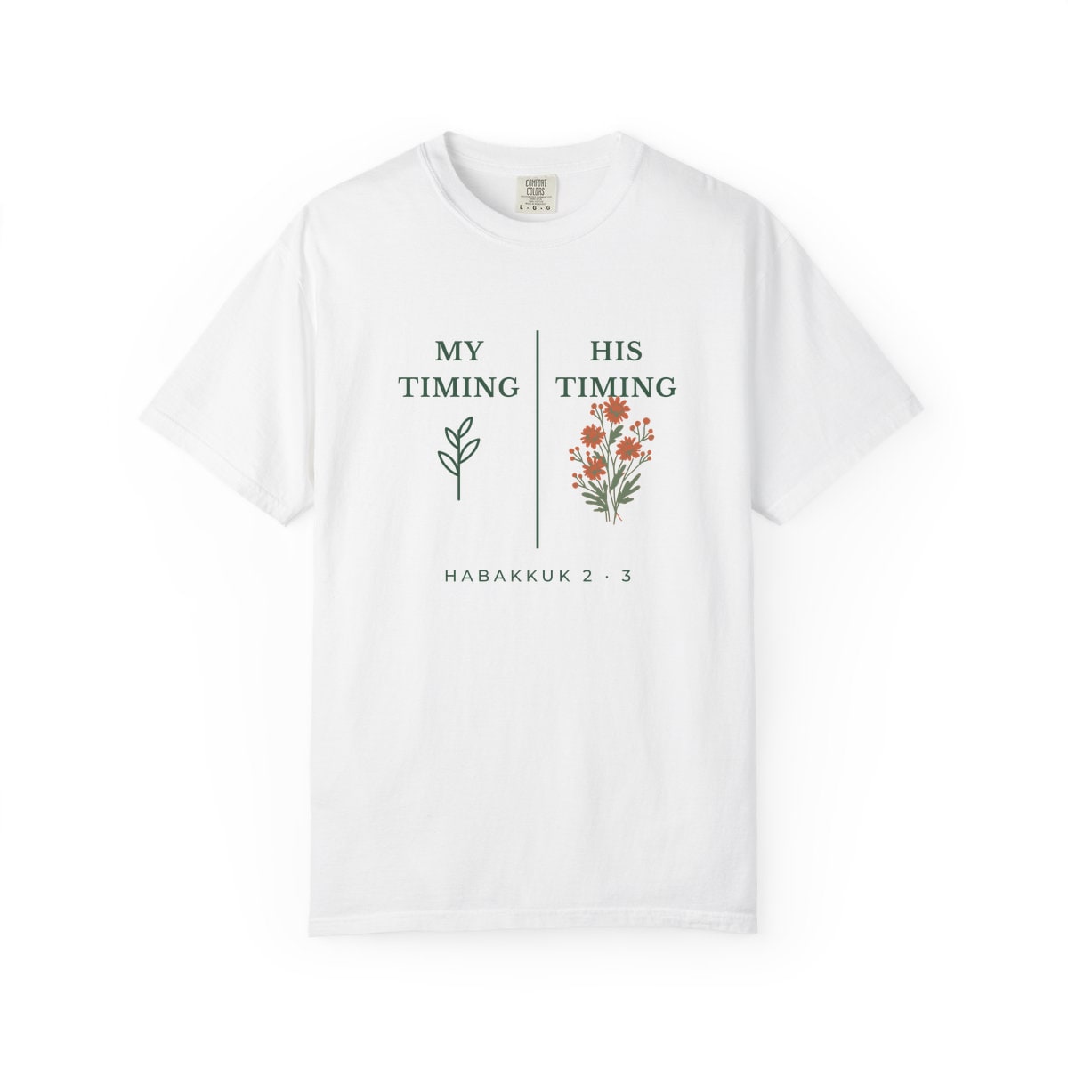 My Timing, His Timing, printed on a Comfort Colors garment-dyed t-shirt in White