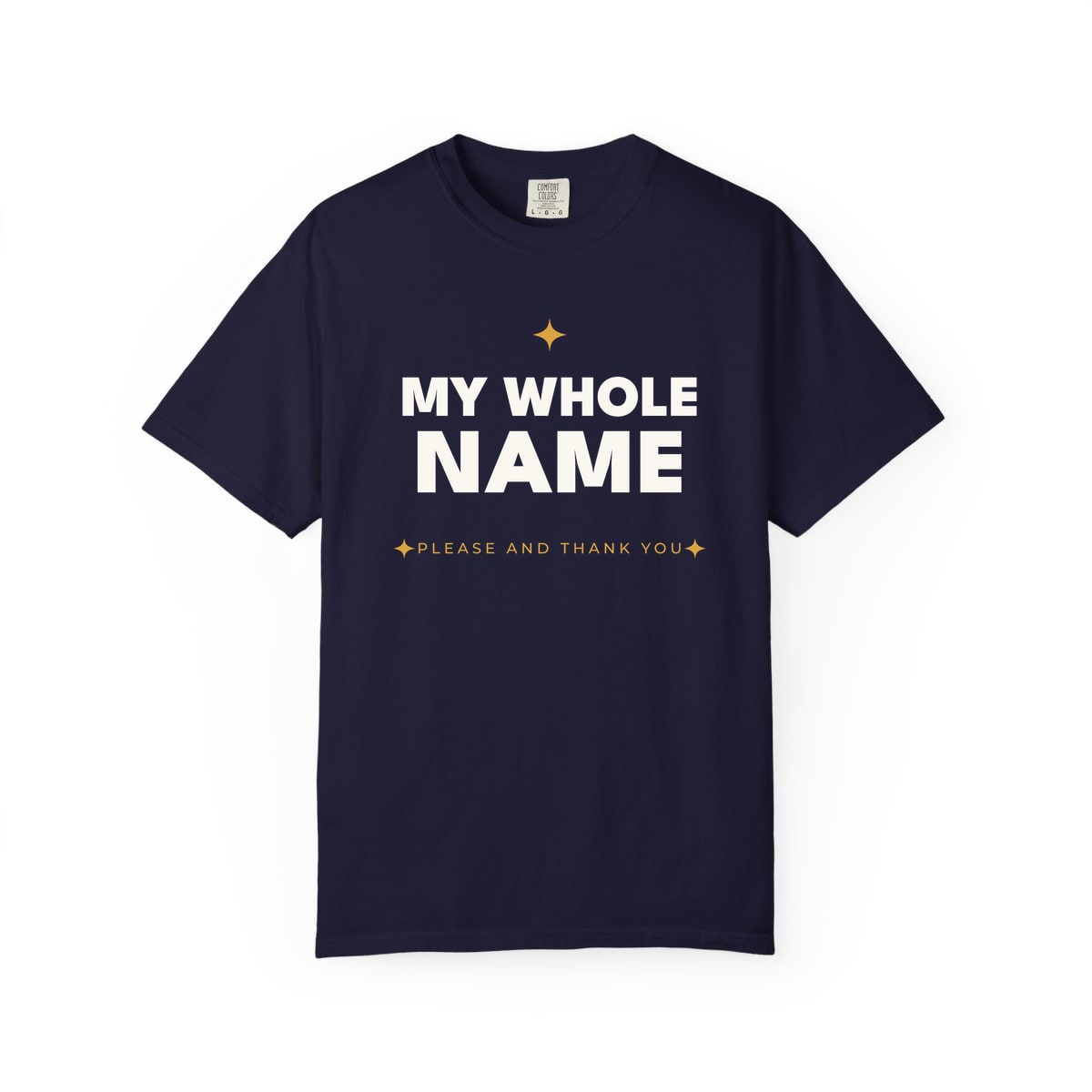My Whole Name, printed on a Comfort Colors garment-dyed t-shirt in True Navy