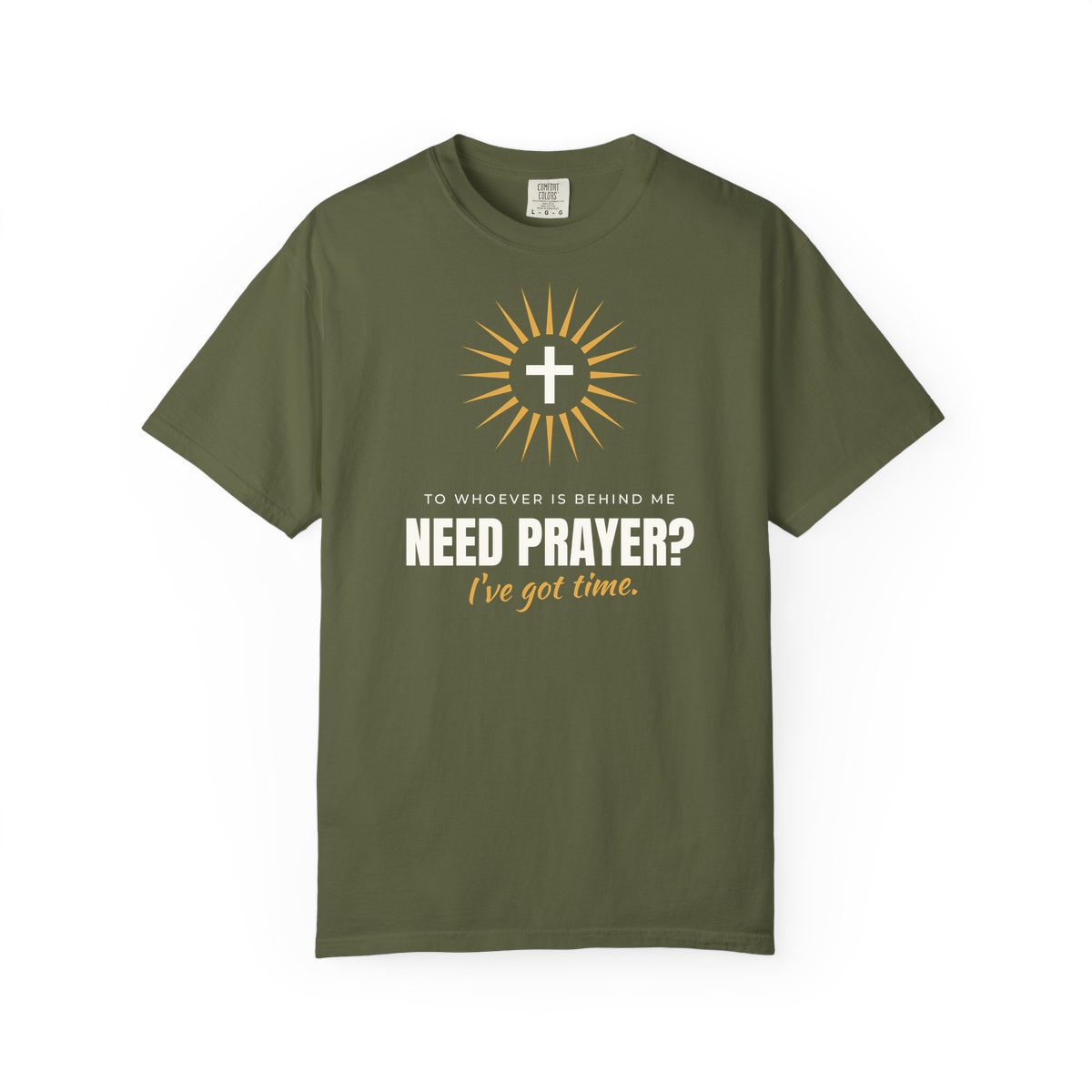 Need Prayer? I've Got Time, printed on a Comfort Colors garment-dyed t-shirt in Hemp