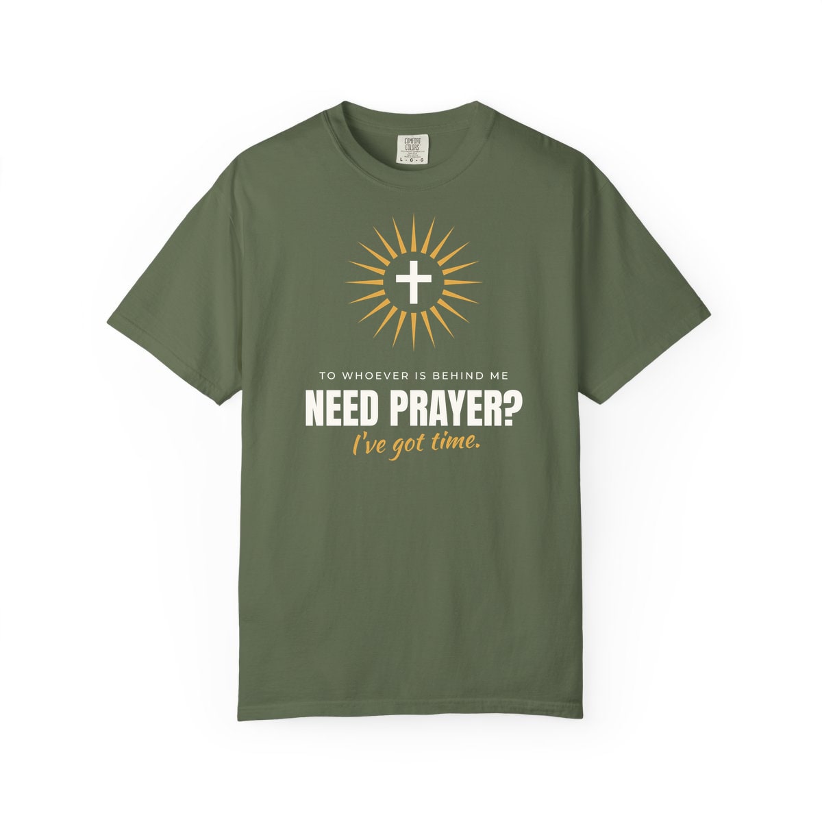 Need Prayer? I've Got Time, printed on a Comfort Colors garment-dyed t-shirt in Sage