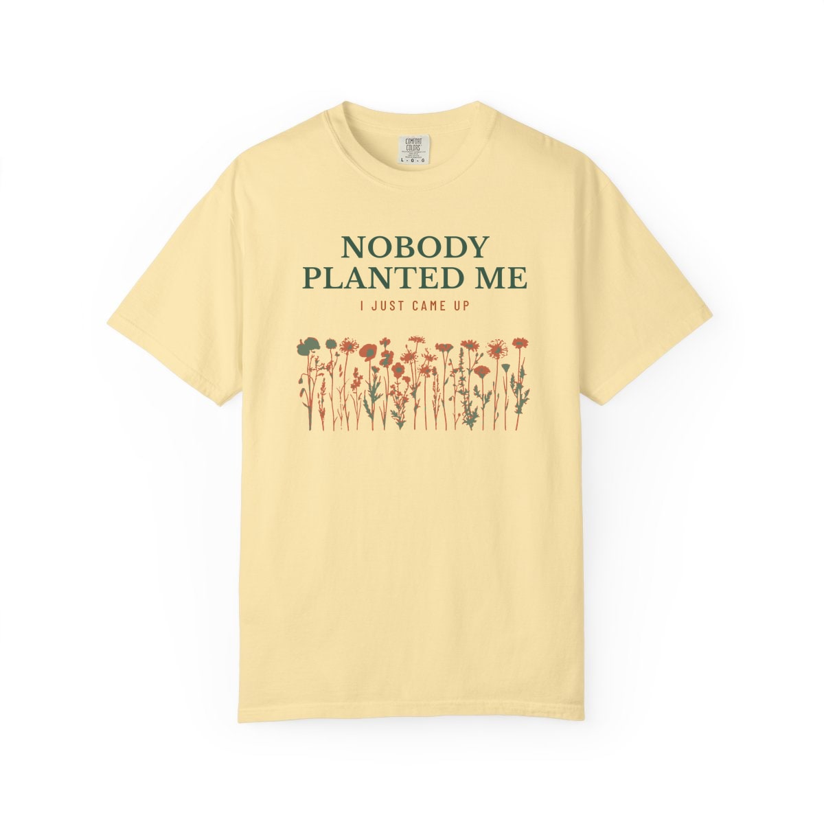 Nobody Planted Me, printed on a Comfort Colors garment-dyed t-shirt in Banana