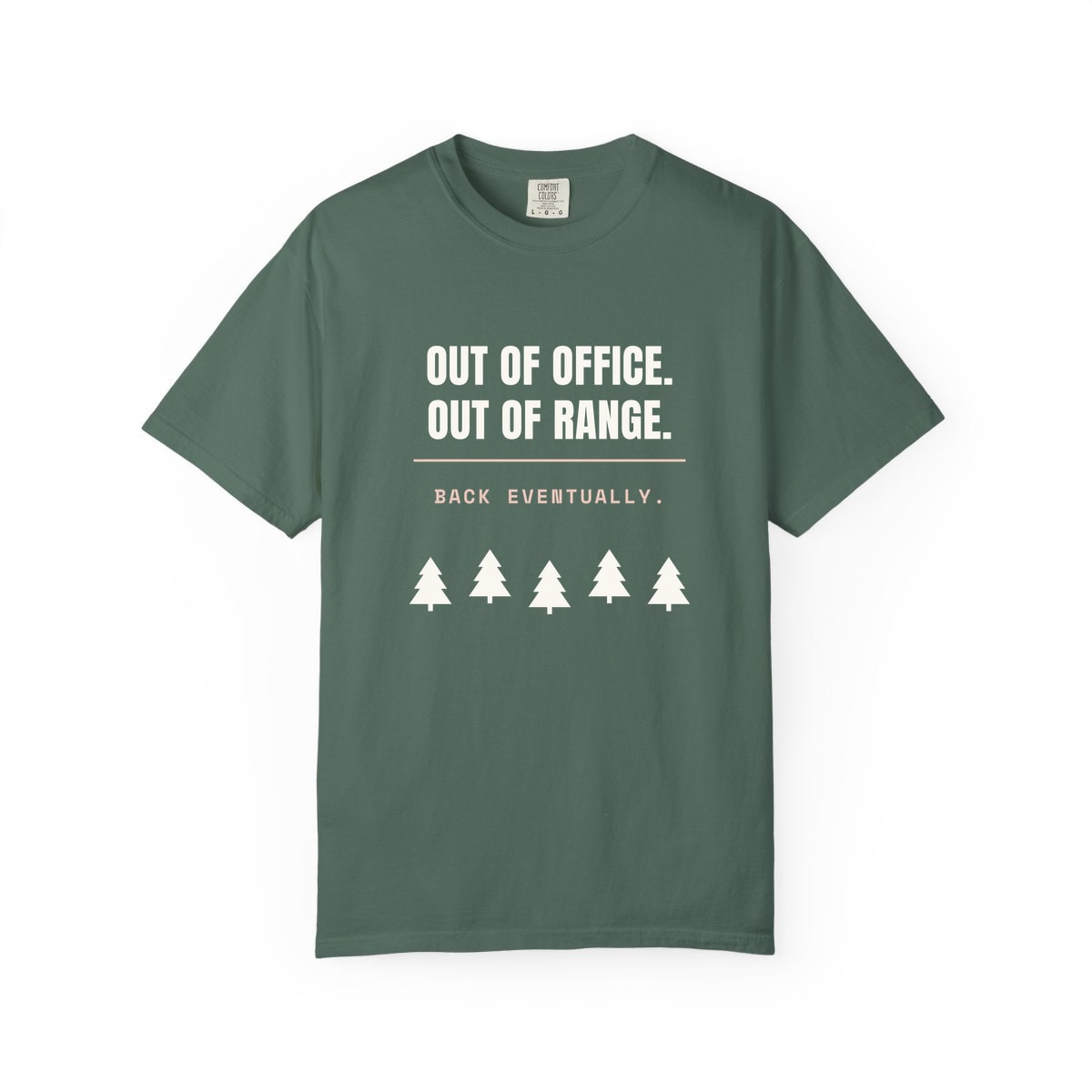 Out Of Office, Out Of Range, printed on a Comfort Colors garment-dyed t-shirt in Blue Spruce