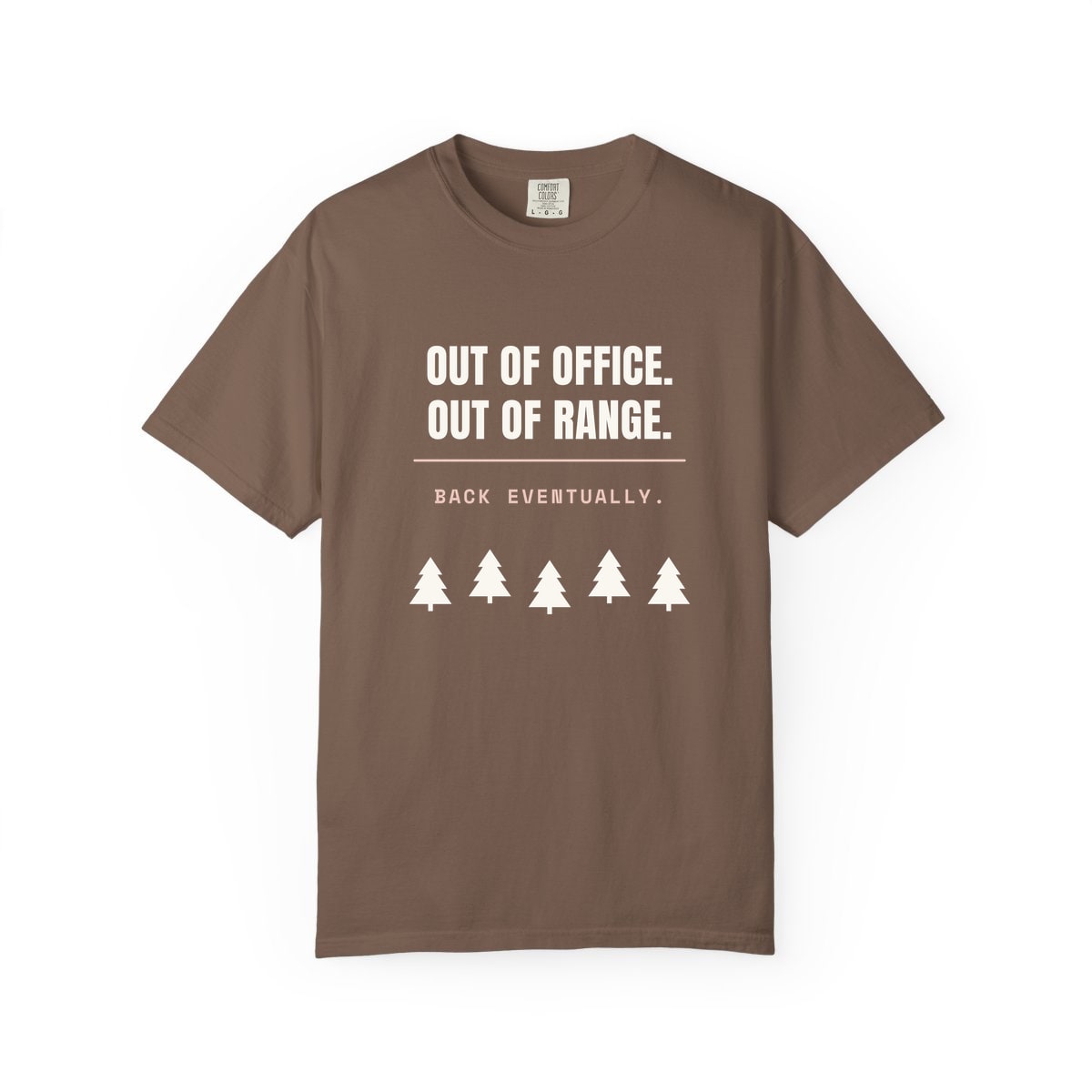 Out Of Office, Out Of Range, printed on a Comfort Colors garment-dyed t-shirt in Espresso