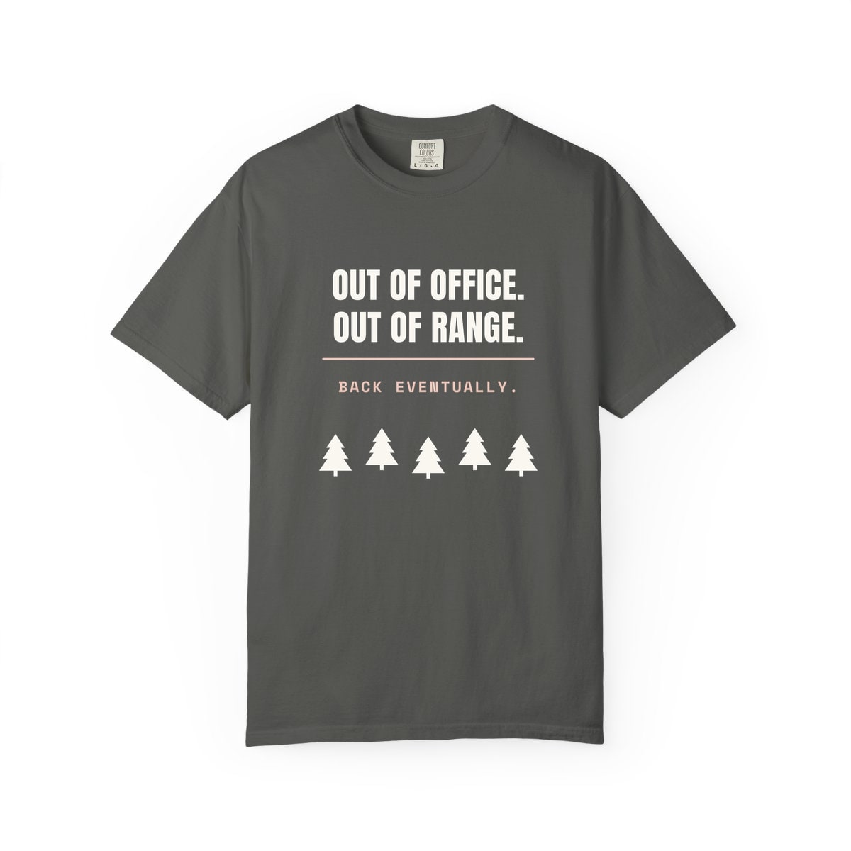 Out Of Office, Out Of Range, printed on a Comfort Colors garment-dyed t-shirt in Pepper