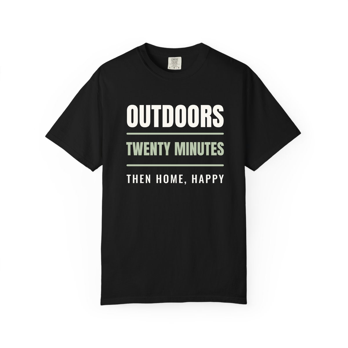 Outdoors, Twenty Minutes, printed on a Comfort Colors garment-dyed t-shirt in Black