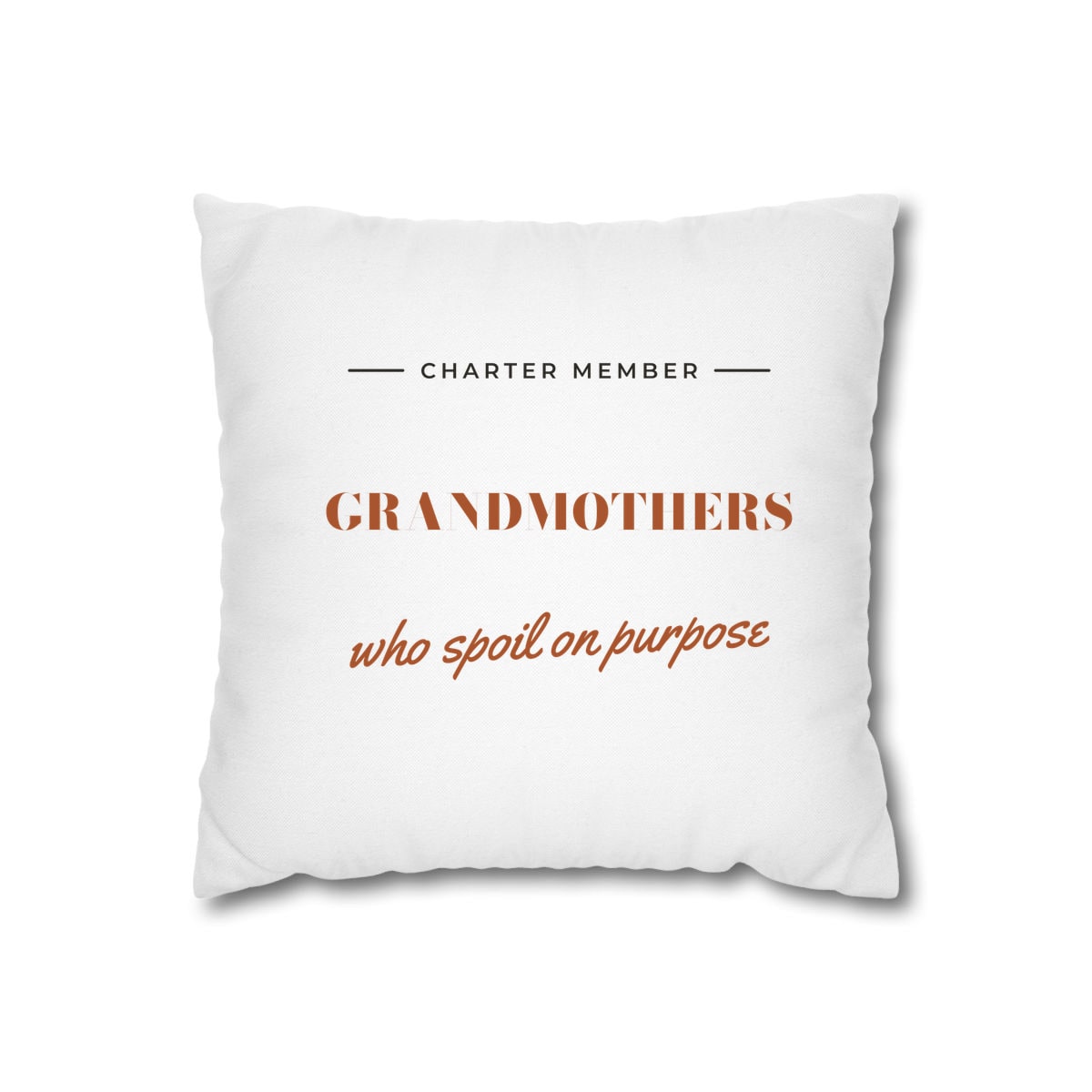 Grandmothers Who Spoil On Purpose, printed on a cushion cover in White
