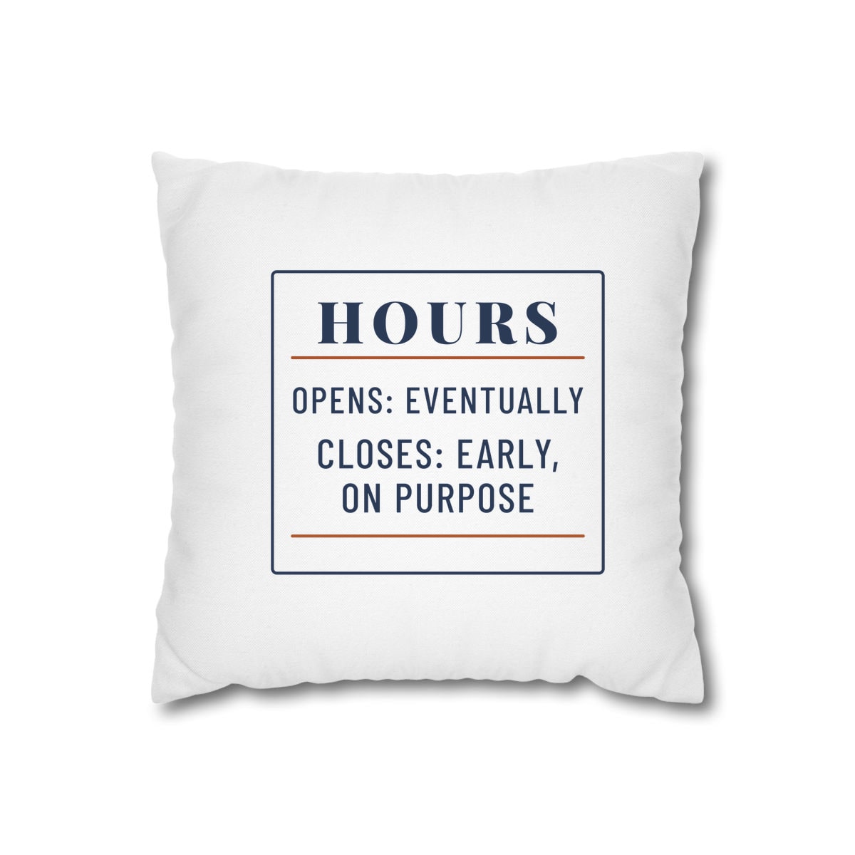 Hours: Opens Eventually, printed on a cushion cover in White