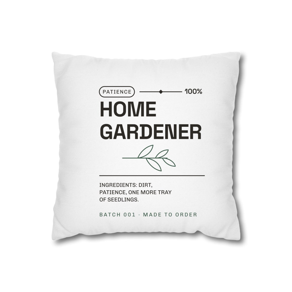 Ingredients: Dirt, Patience, printed on a cushion cover in White