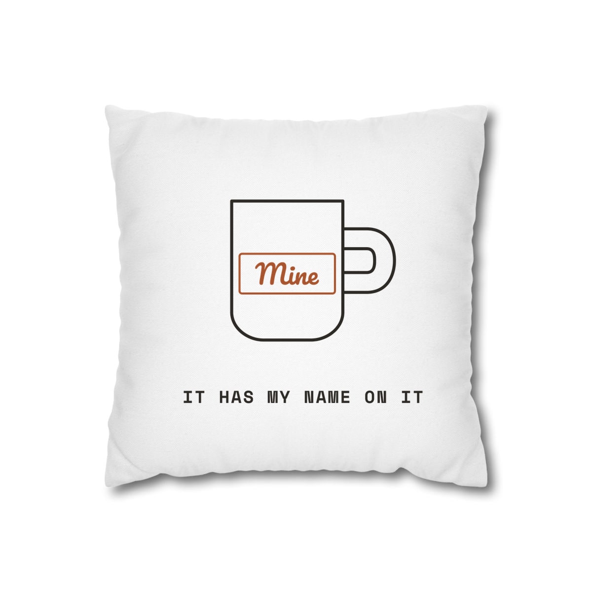 It Has My Name On It, printed on a cushion cover in White