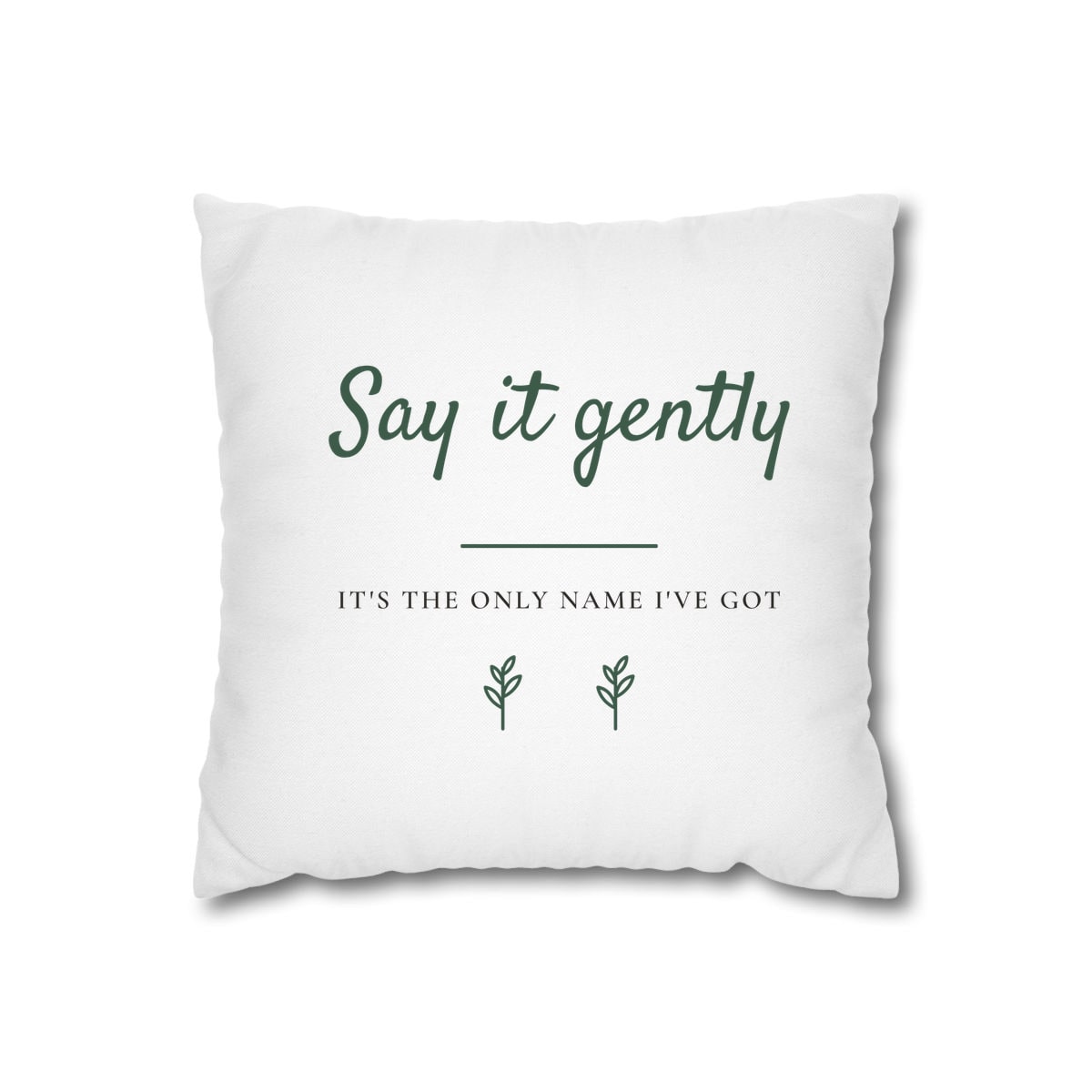 Say It Gently, printed on a cushion cover in White