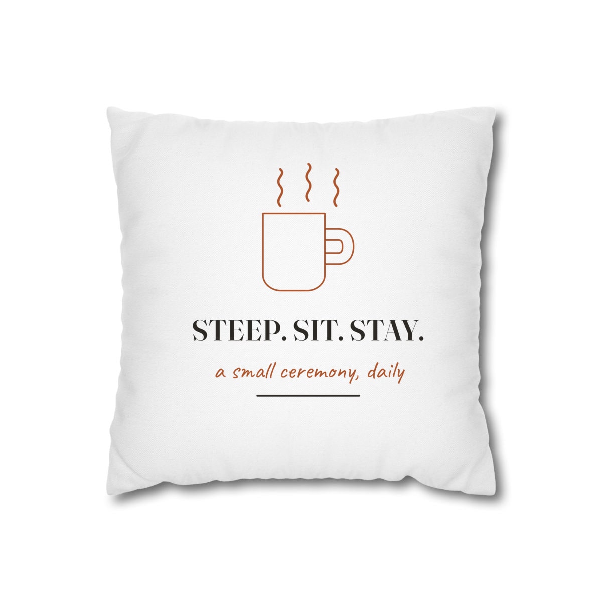 Steep, Sit, Stay, printed on a cushion cover in White