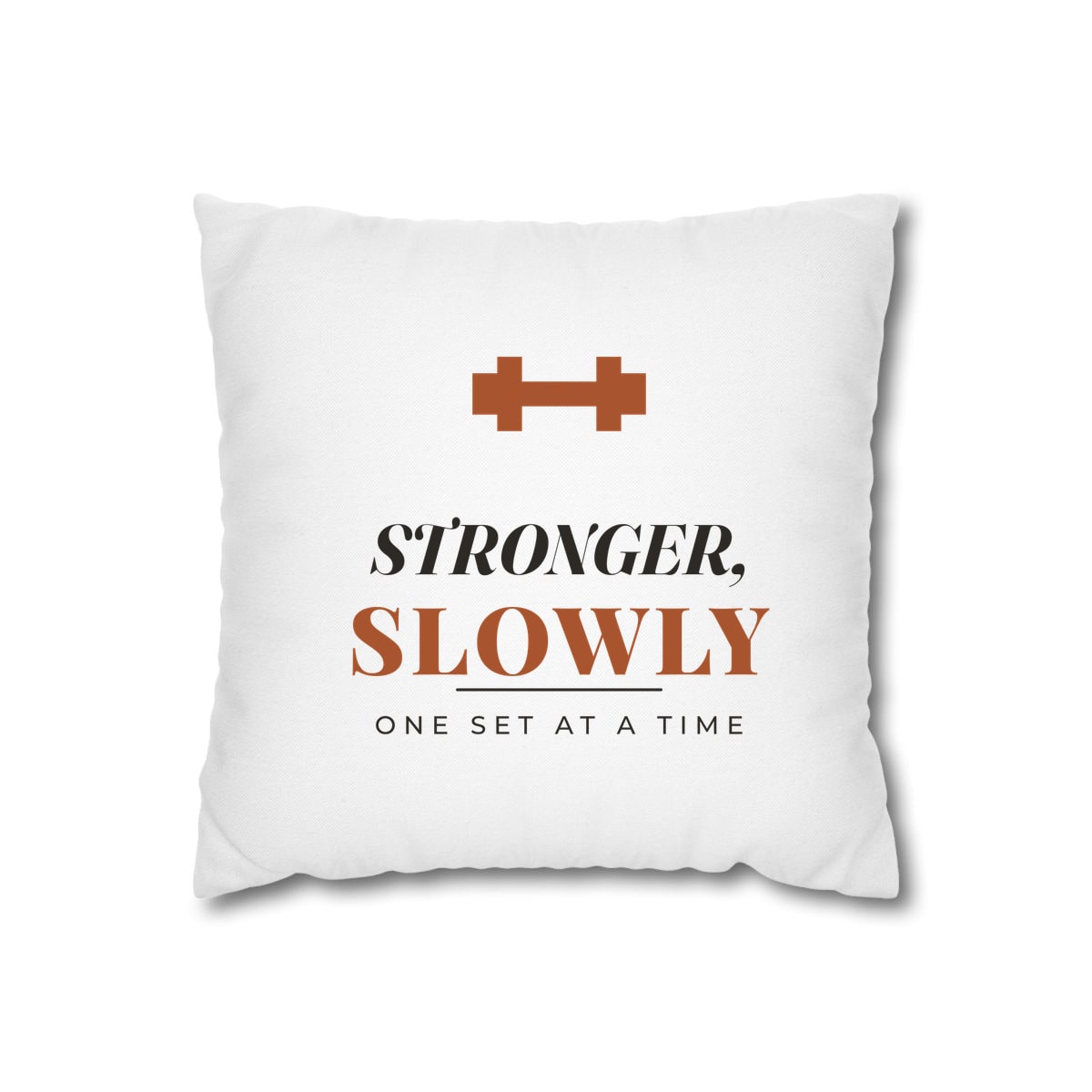 Stronger, Slowly, printed on a cushion cover in White