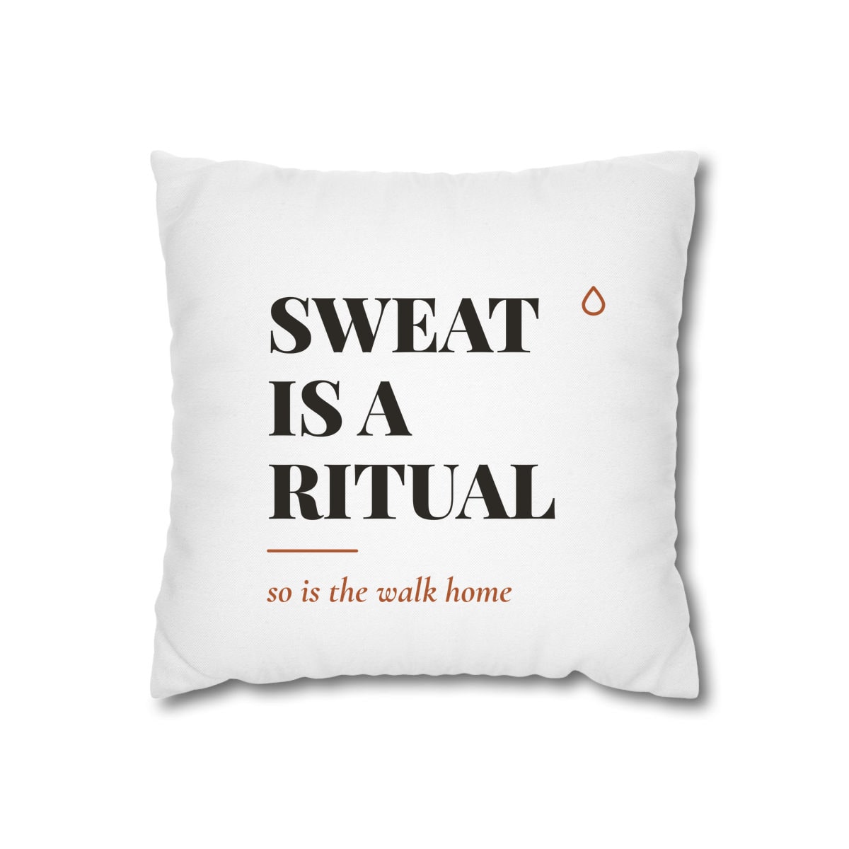 Sweat Is A Ritual, printed on a cushion cover in White