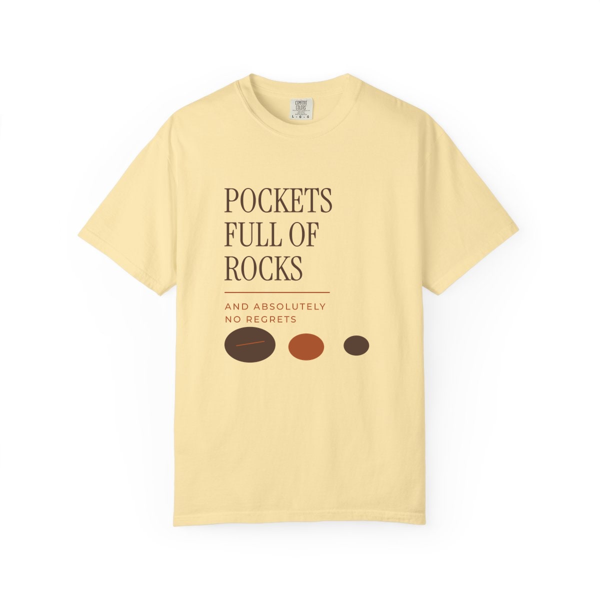 Pockets Full Of Rocks, printed on a Comfort Colors garment-dyed t-shirt in Banana