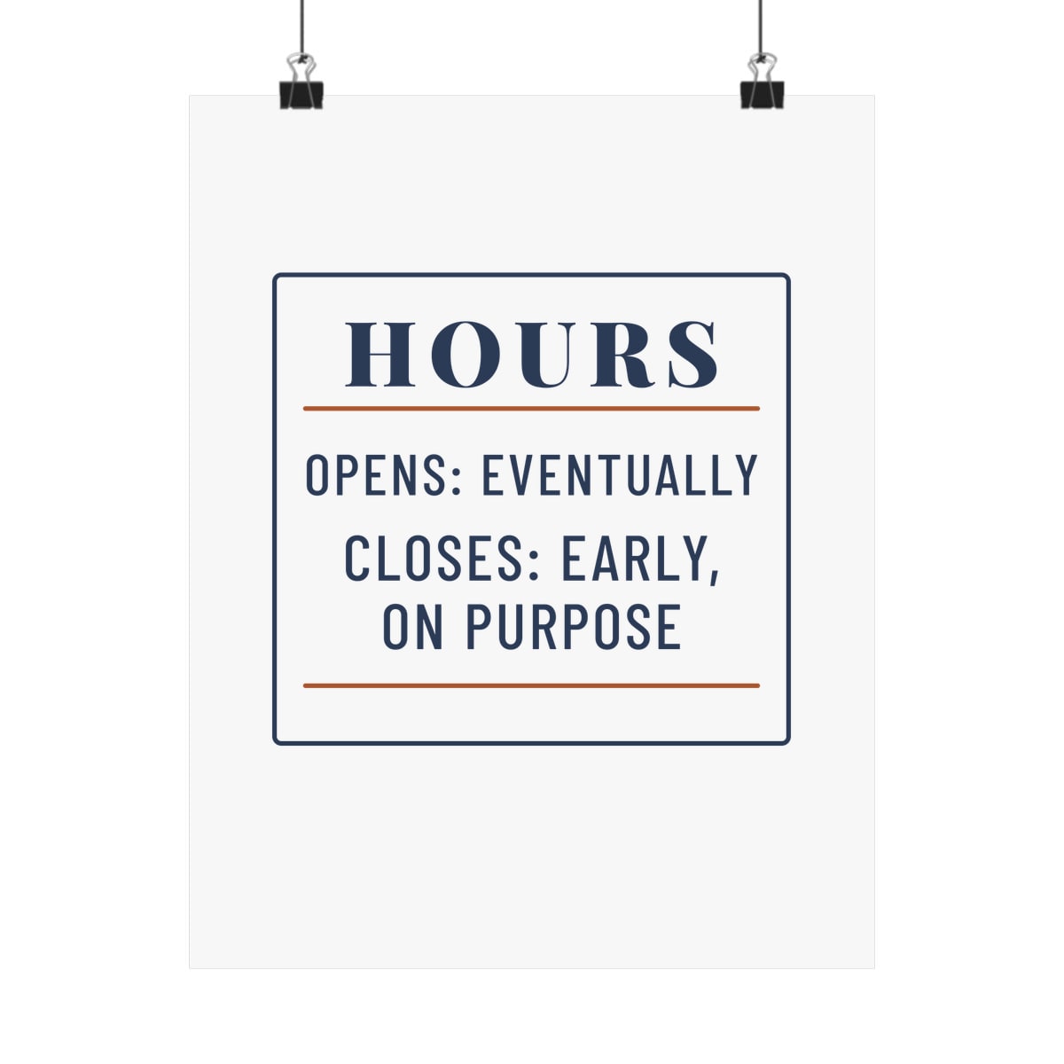 Hours: Opens Eventually, printed on a art print in White