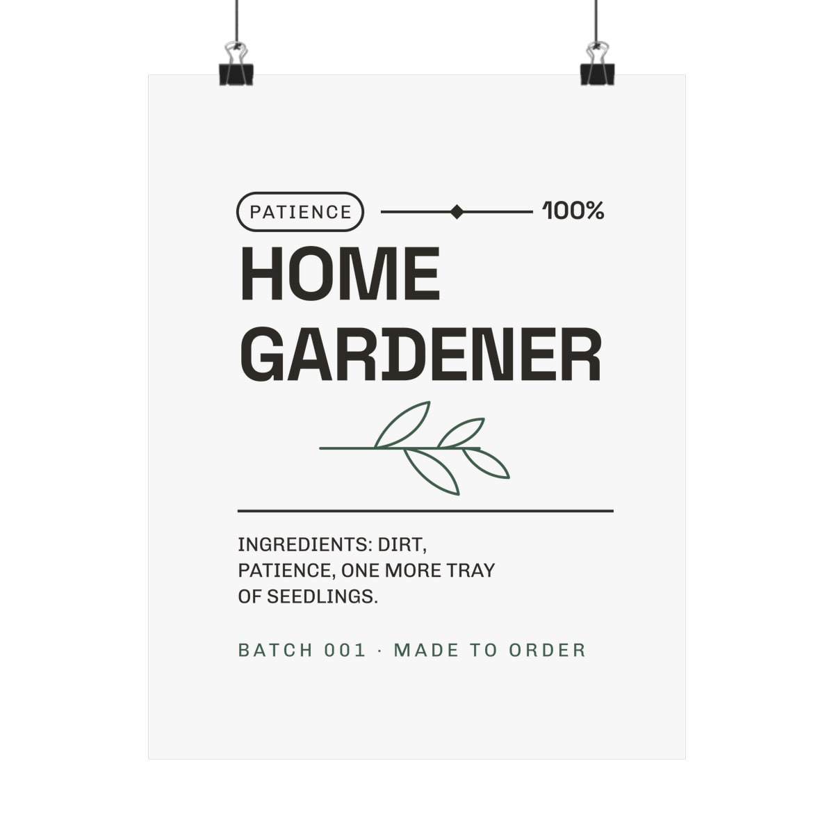 Ingredients: Dirt, Patience, printed on a art print in White