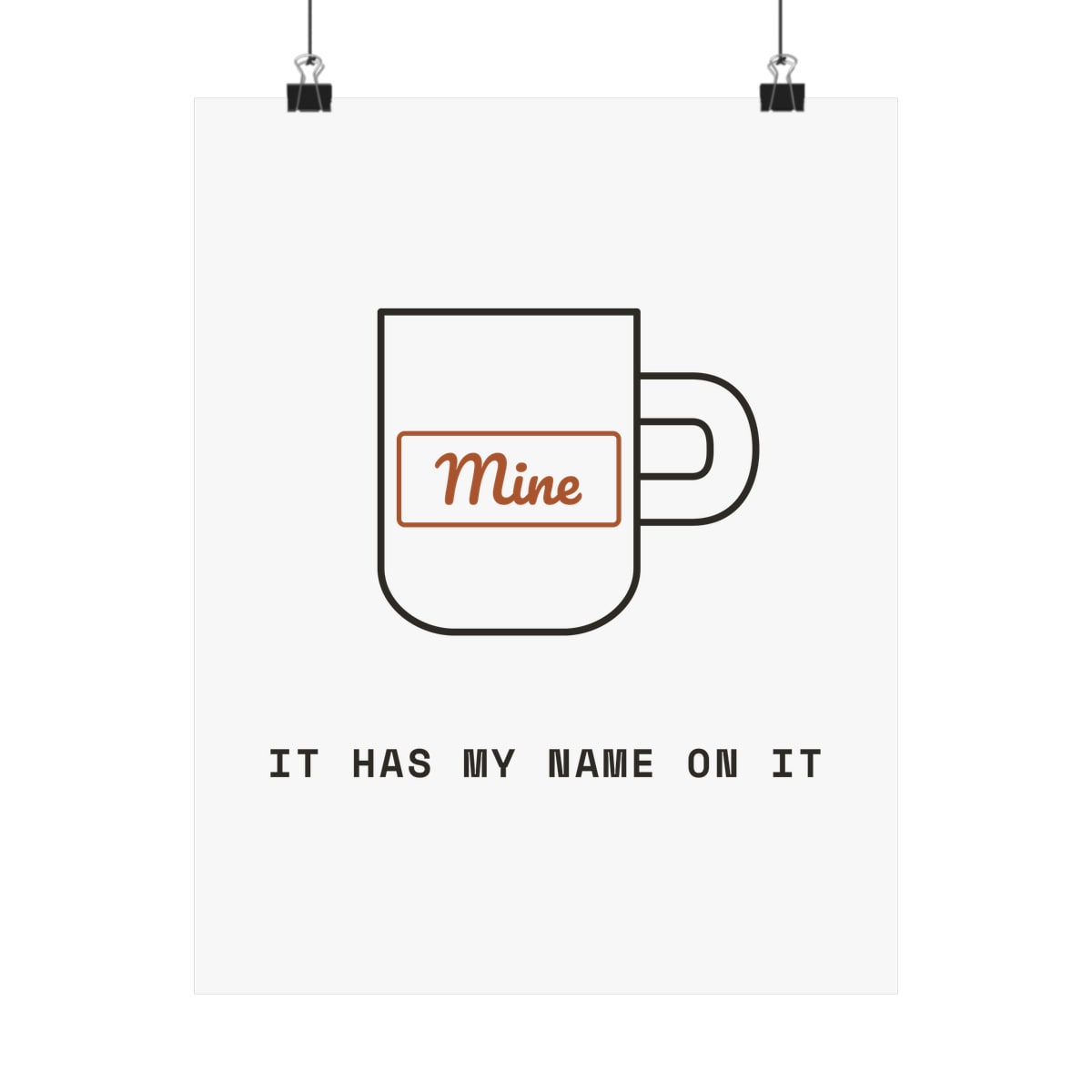 It Has My Name On It, printed on a art print in White