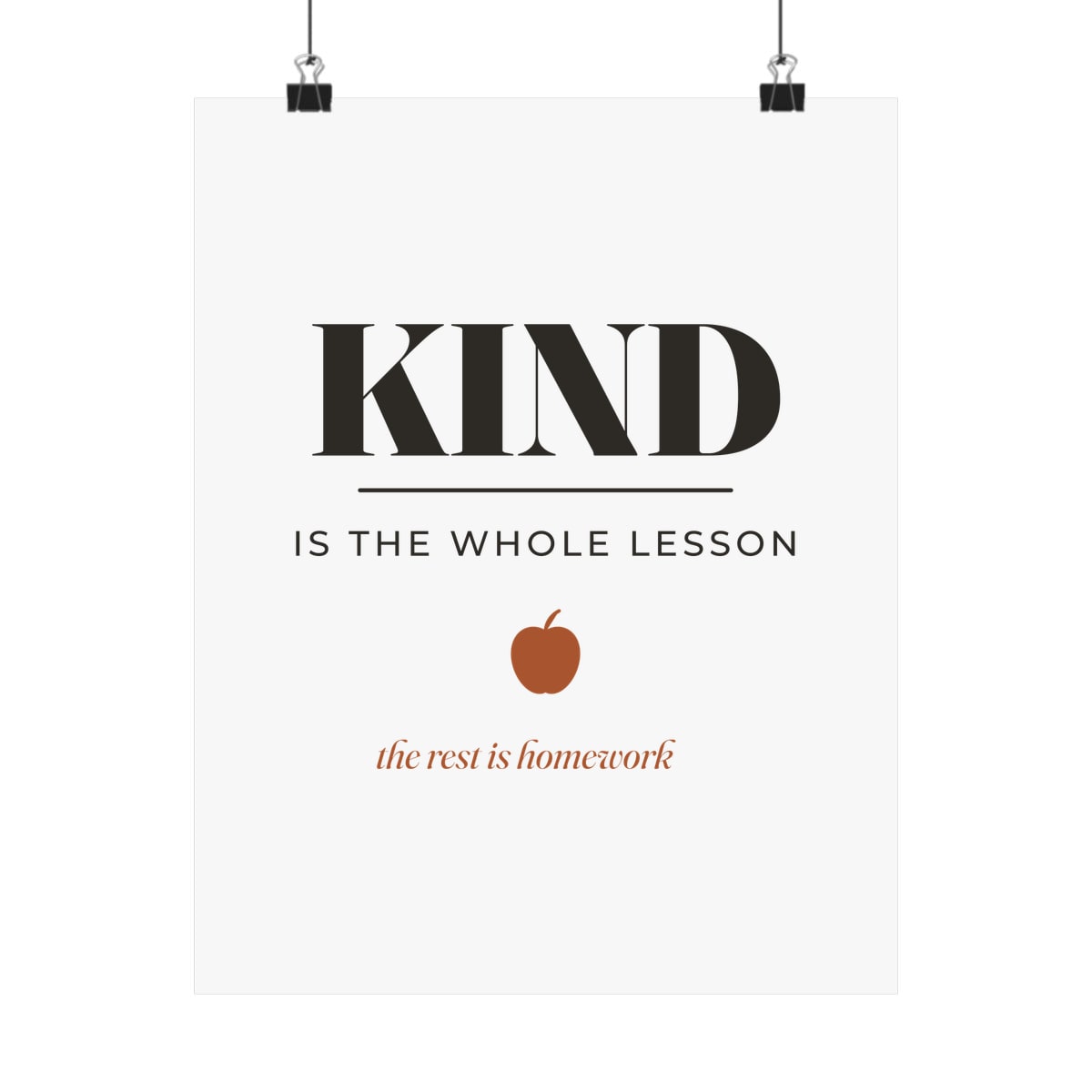 Kind Is The Whole Lesson, printed on a art print in White