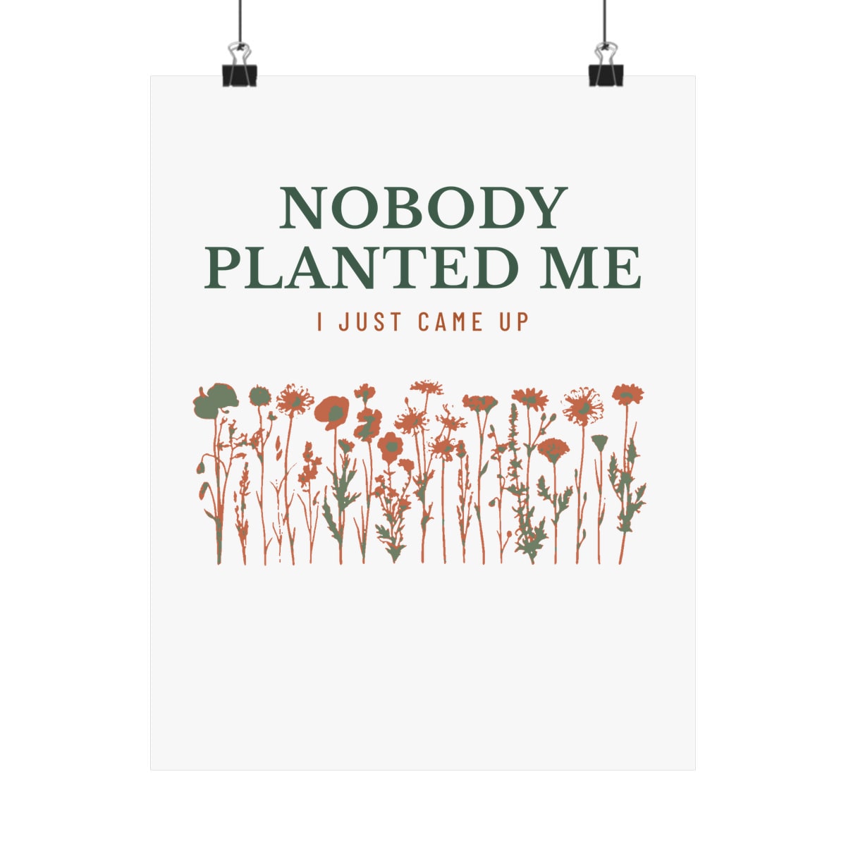 Nobody Planted Me, printed on a art print in White