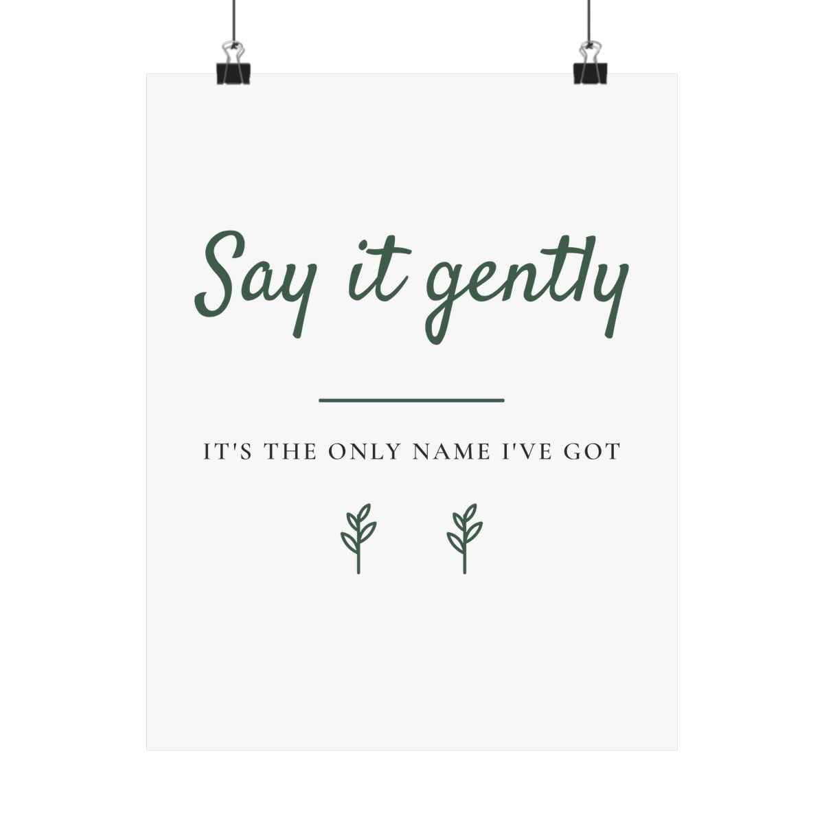 Say It Gently, printed on a art print in White