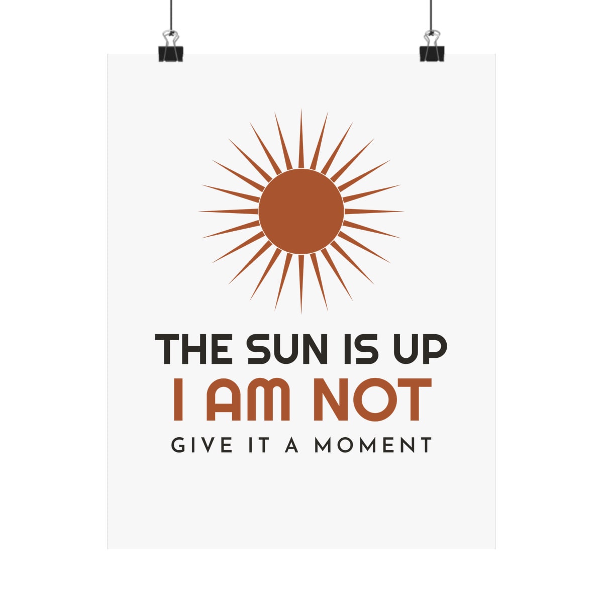 The Sun Is Up, printed on a art print in White