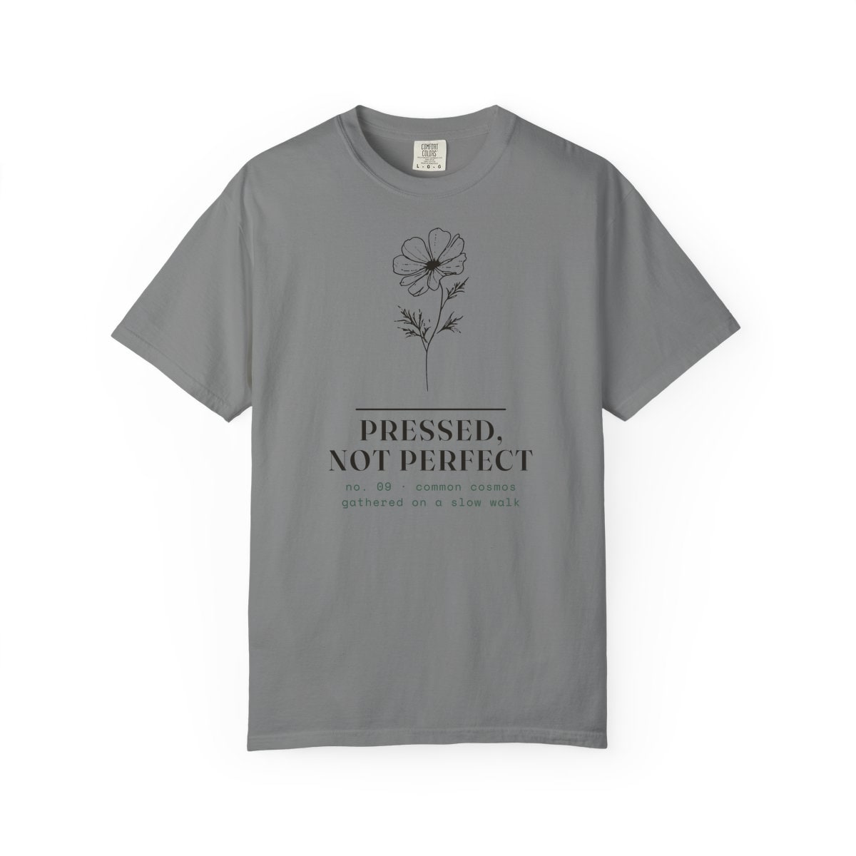 Pressed, Not Perfect, printed on a Comfort Colors garment-dyed t-shirt in Grey