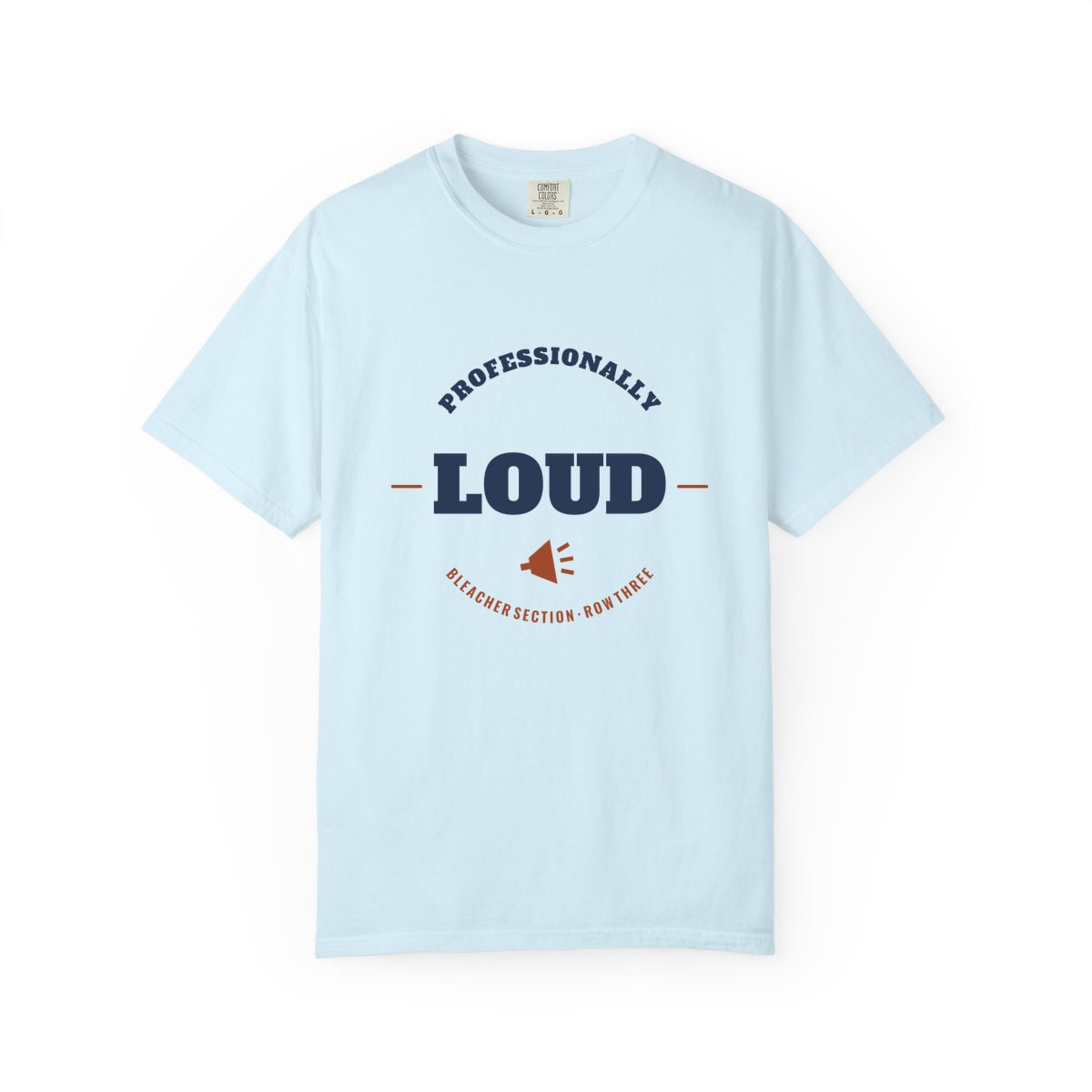 Professionally Loud, printed on a Comfort Colors garment-dyed t-shirt in Chambray