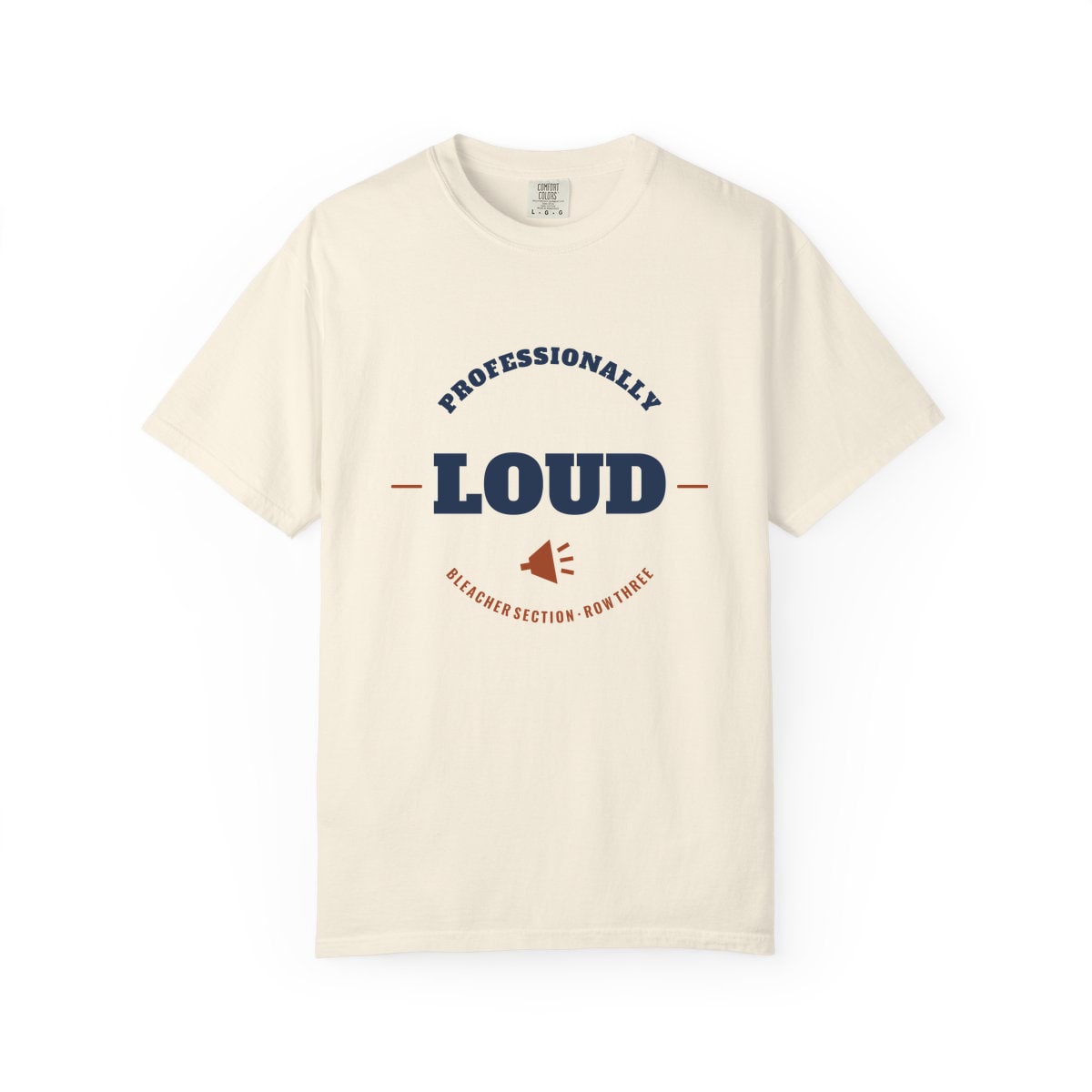 Professionally Loud, printed on a Comfort Colors garment-dyed t-shirt in Ivory