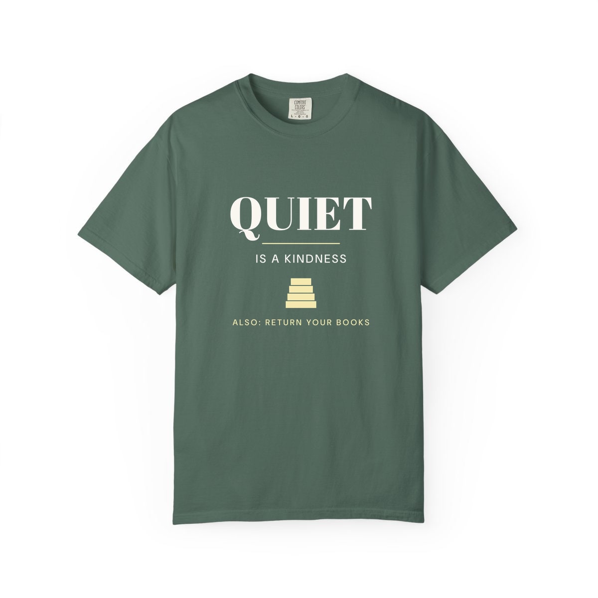 Quiet Is A Kindness, printed on a Comfort Colors garment-dyed t-shirt in Blue Spruce