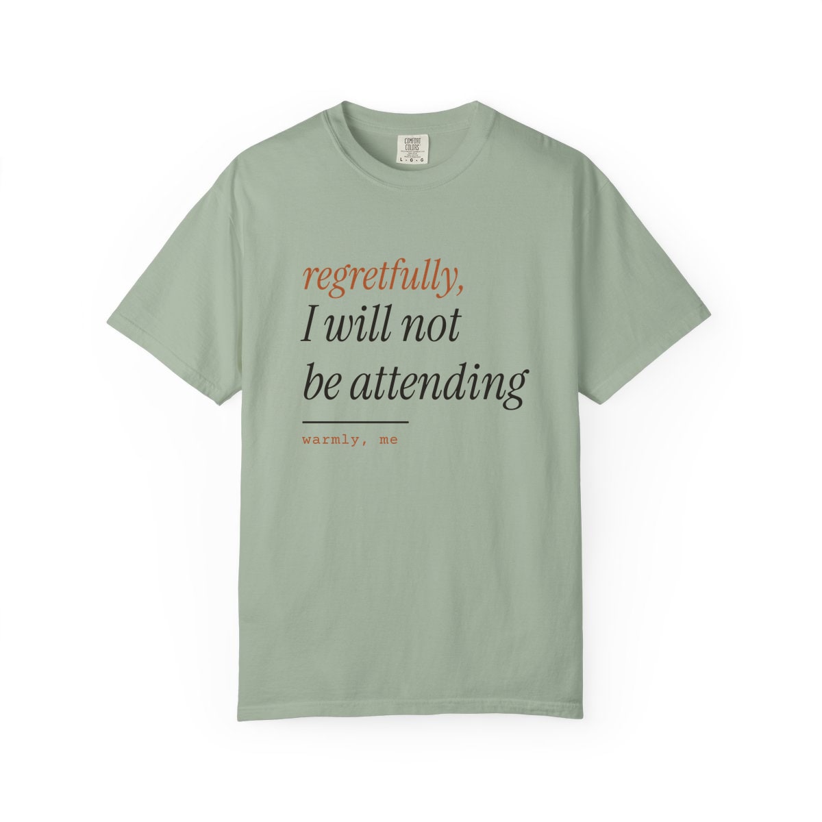 Regretfully, No, printed on a Comfort Colors garment-dyed t-shirt in Bay