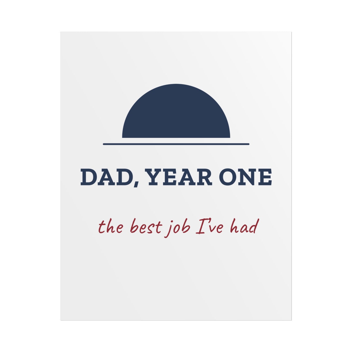 Dad, Year One, printed on a poster in White