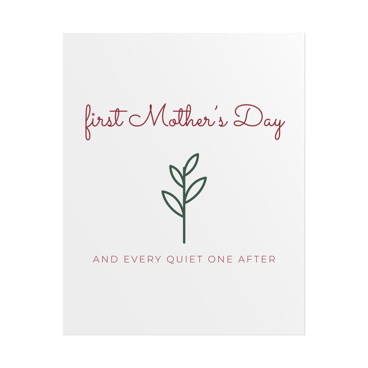 First Mother's Day Sprig, printed on a poster in White
