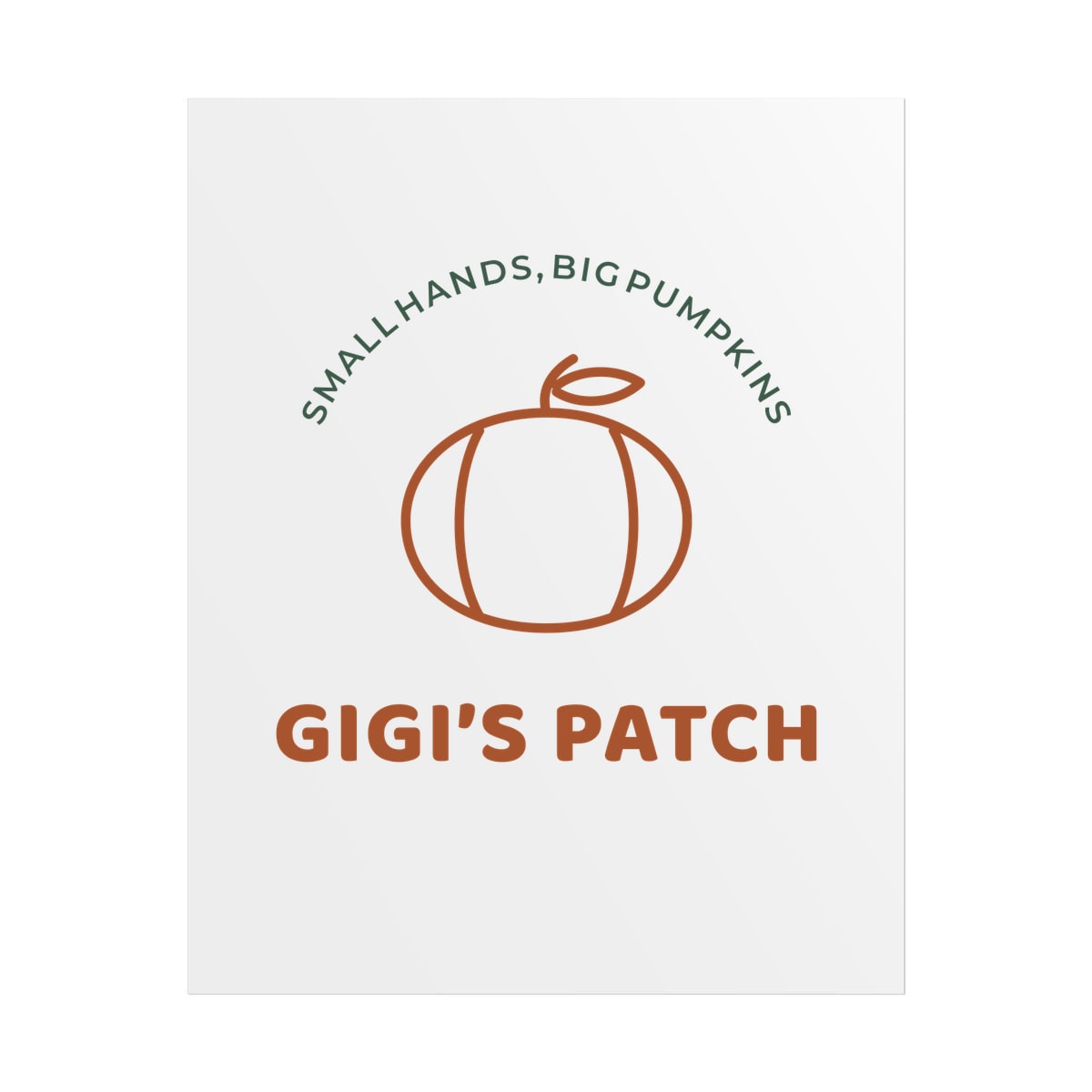 Gigi’s Pumpkin Patch, printed on a poster in White