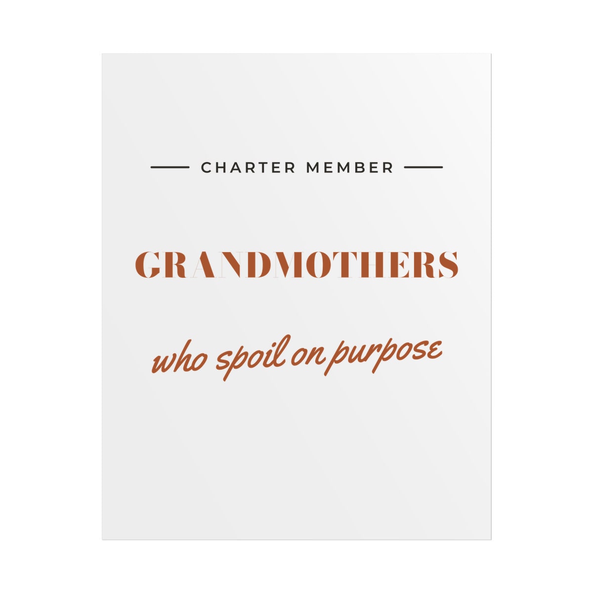 Grandmothers Who Spoil On Purpose, printed on a poster in White