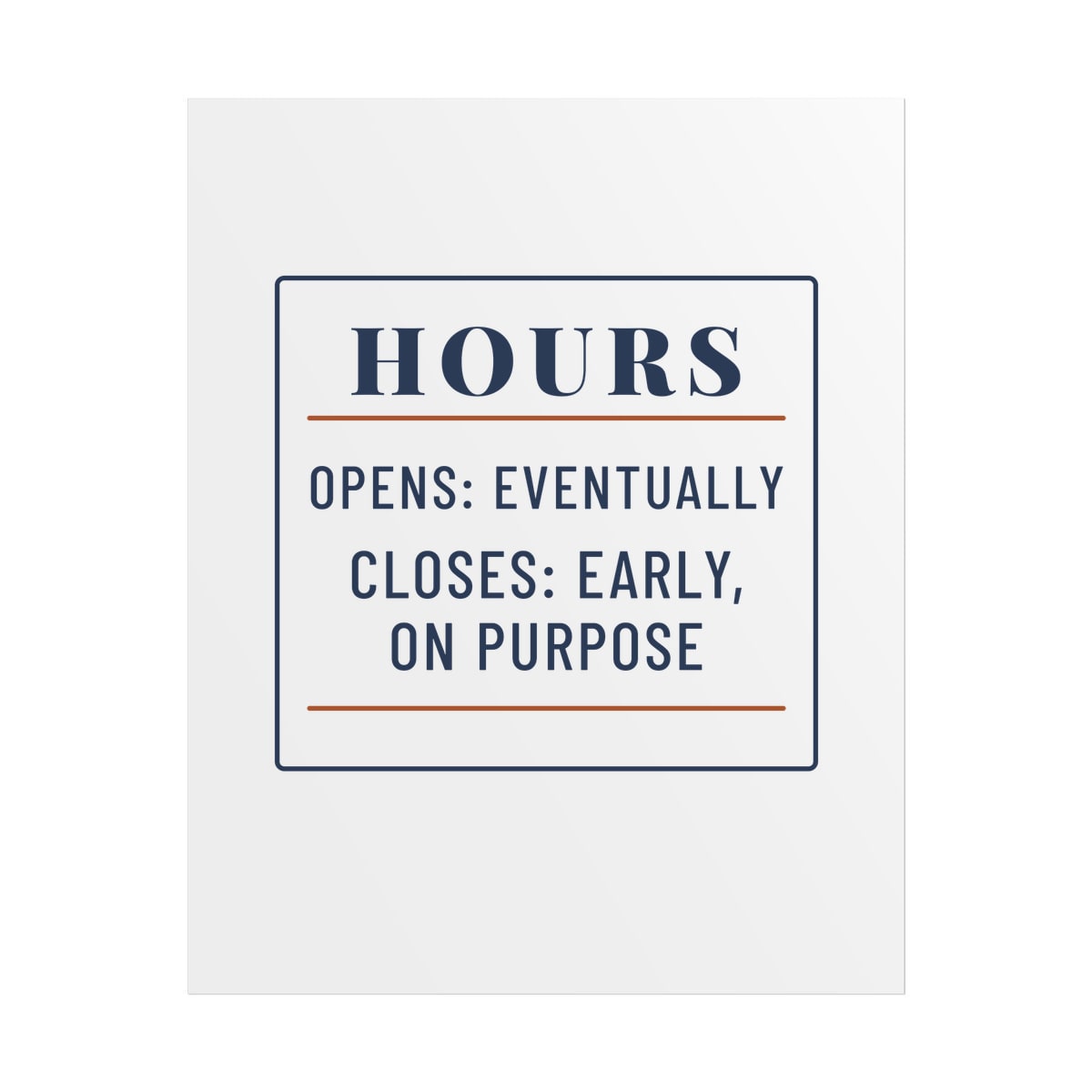 Hours: Opens Eventually, printed on a poster in White