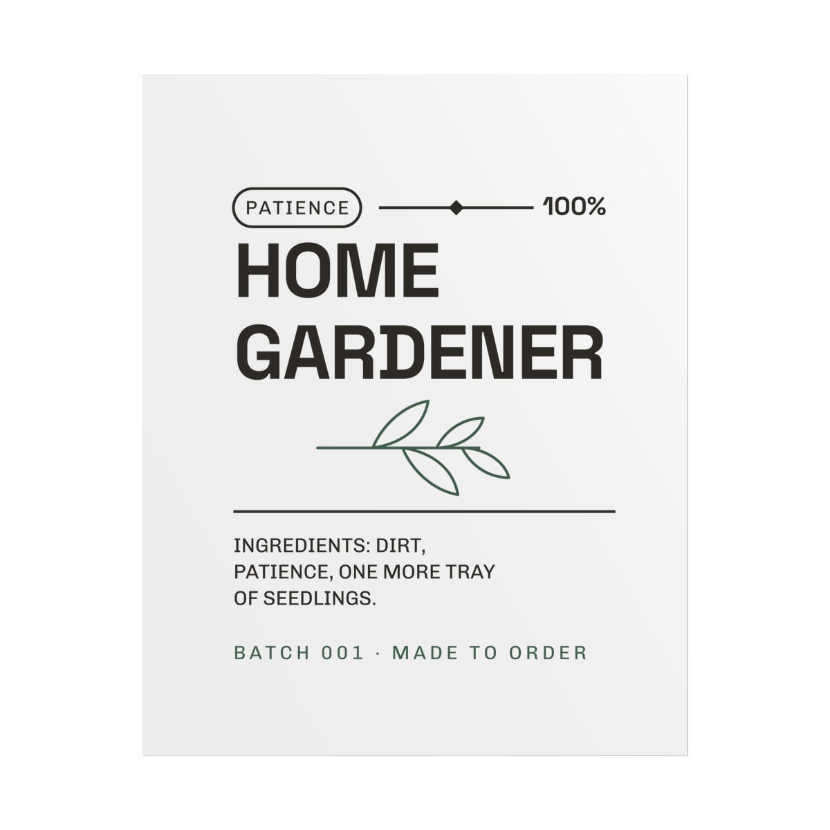 Ingredients: Dirt, Patience, printed on a poster in White