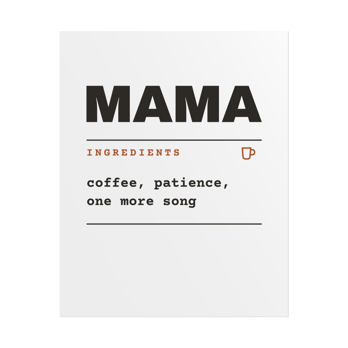 Ingredients: Mama, printed on a poster in White