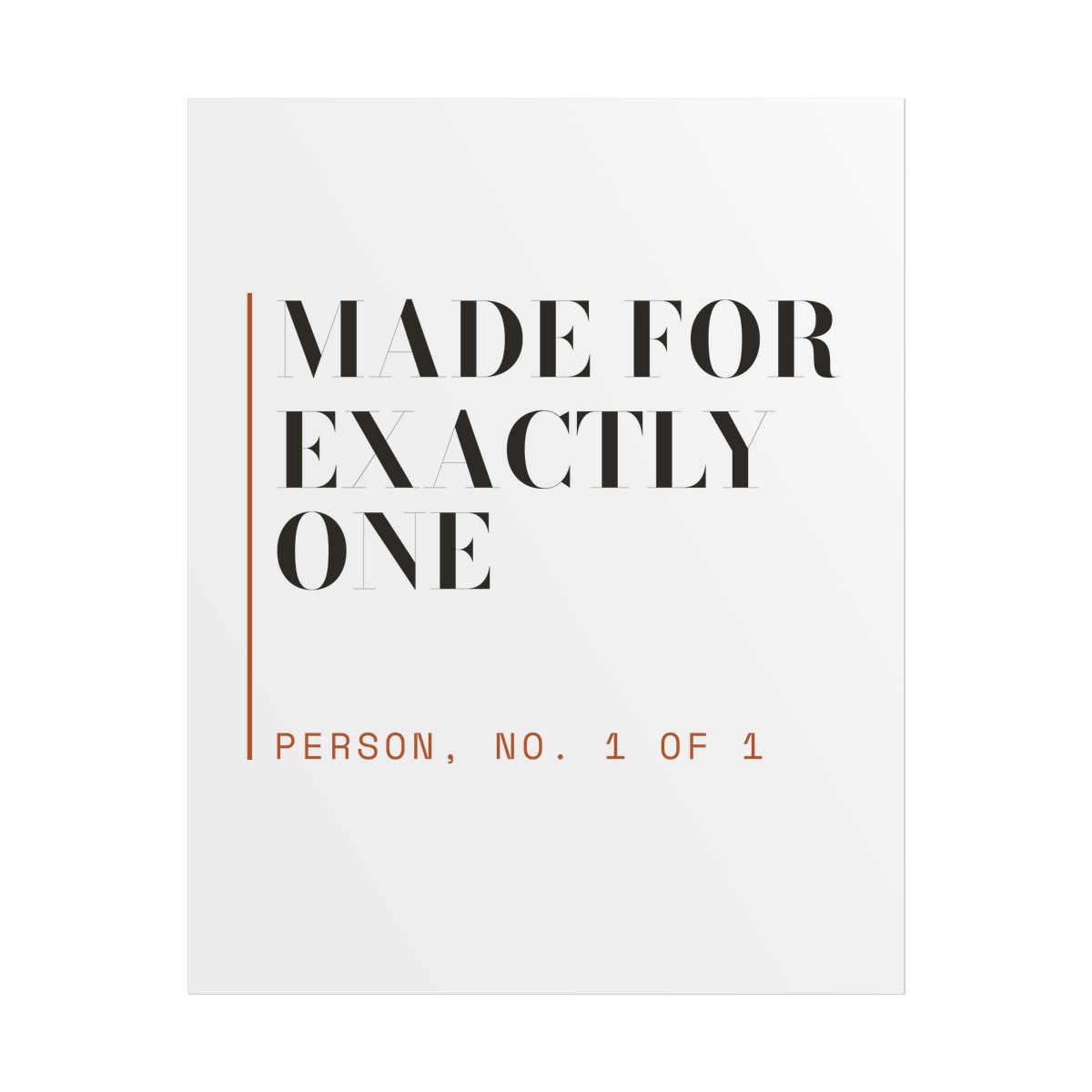 Made For Exactly One, printed on a poster in White
