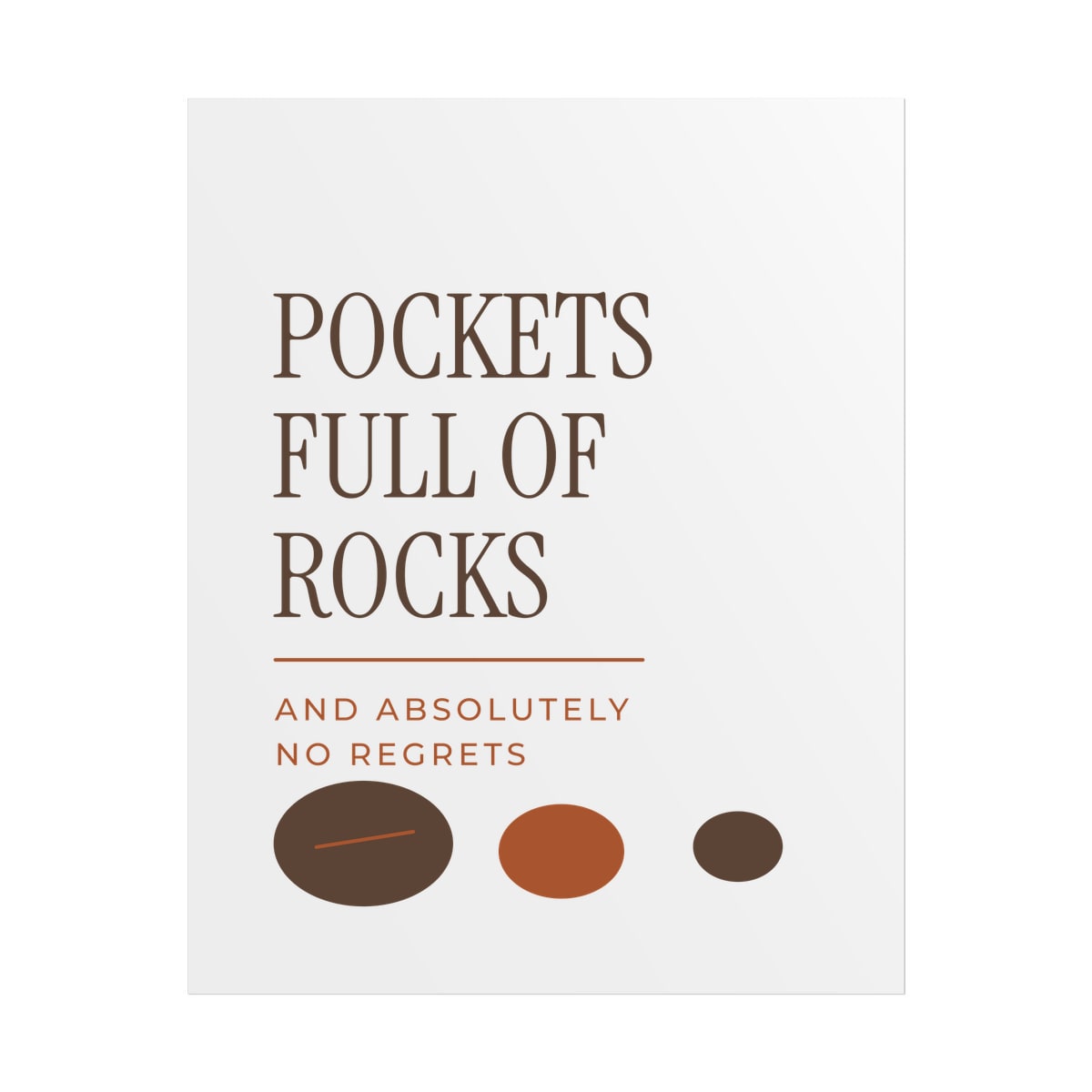 Pockets Full Of Rocks, printed on a poster in White
