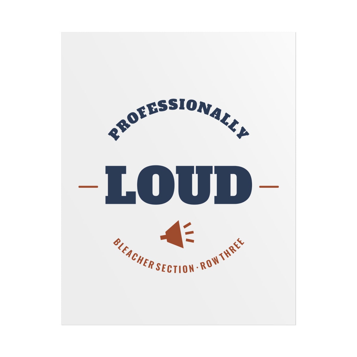 Professionally Loud, printed on a poster in White