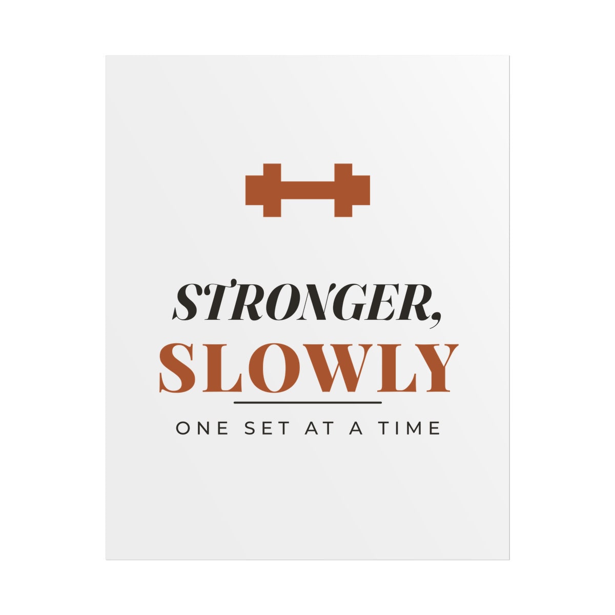 Stronger, Slowly, printed on a poster in White