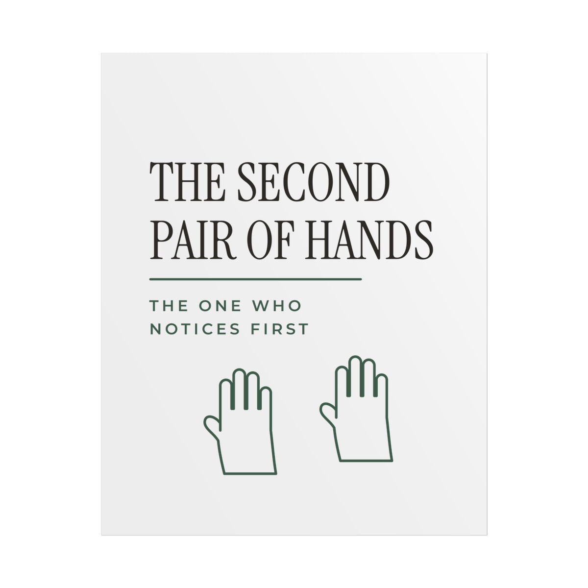 The Second Pair Of Hands, printed on a poster in White