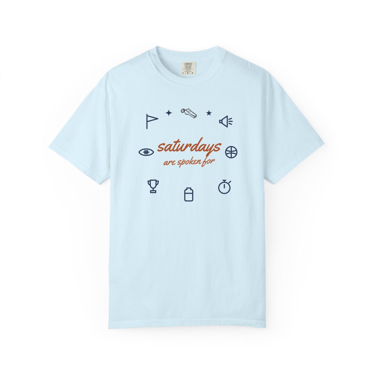 Saturdays Are Spoken For, printed on a Comfort Colors garment-dyed t-shirt in Chambray