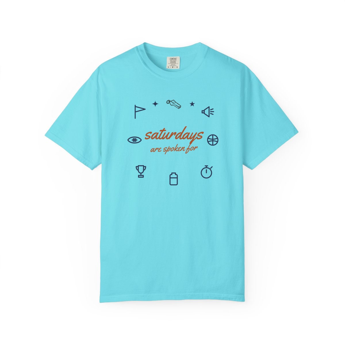 Saturdays Are Spoken For, printed on a Comfort Colors garment-dyed t-shirt in Lagoon Blue