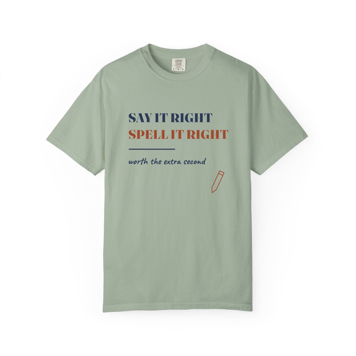 Say It Right, printed on a Comfort Colors garment-dyed t-shirt in Bay