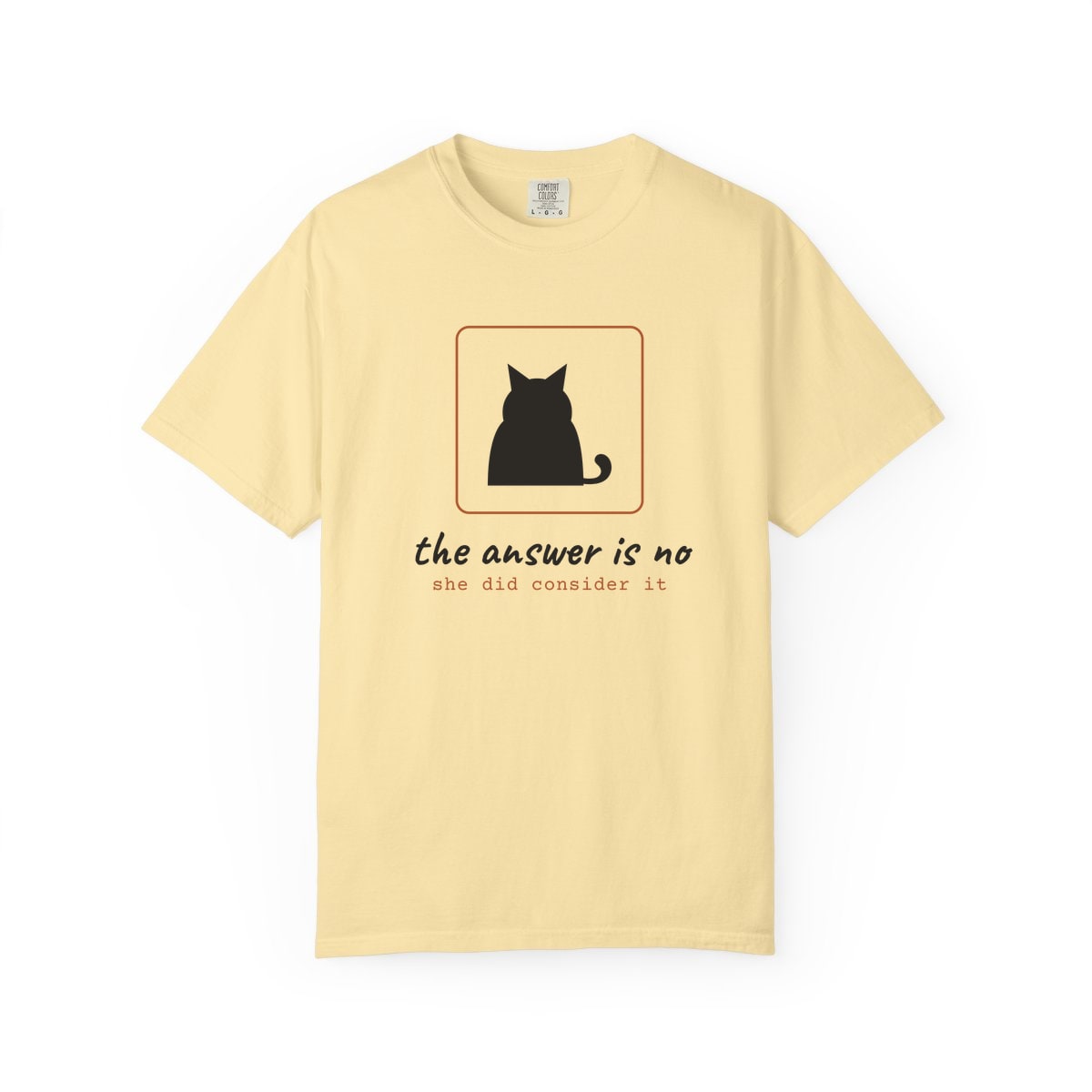 She Considered It, printed on a Comfort Colors garment-dyed t-shirt in Banana